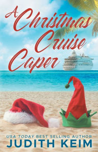 Title: A Christmas Cruise Caper: A Short Christmas Story, Author: Judith Keim