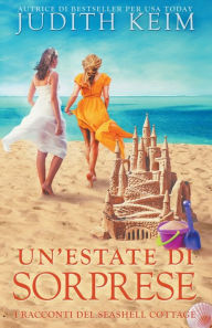 Title: Un'estate di sorprese, Author: Judith Keim