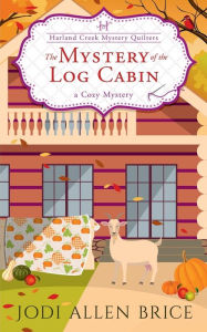 Title: The Mystery of the Log Cabin, Author: Jodi Allen Brice