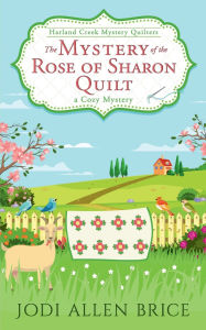 Title: The Mystery of the Rose of Sharon Quilt, Author: Jodi Allen Brice
