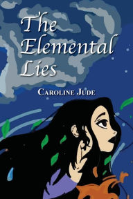Title: The Elemental Lies, Author: Caroline Jude