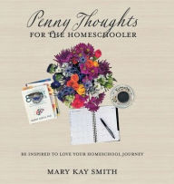Title: Penny Thoughts for the Homeschooler, Author: Mary Kay Smith