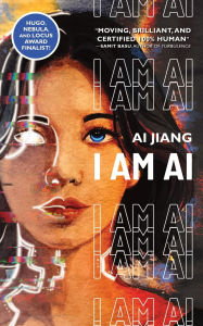 Title: I Am AI: A Novelette, Author: Ai Jiang