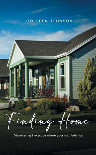 Finding Home: Discovering the place where your soul belongs