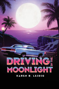 Title: Driving in the Moonlight, Author: Karen B. Leidig