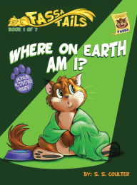 Title: Where on Earth Am I?: An adventure book series with fun activities to teach lessons and keep kids off screens, Author: S S Coulter