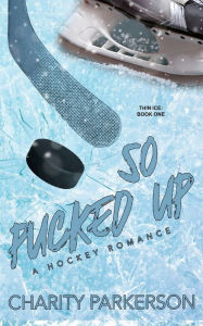 Title: So Pucked Up, Author: Charity Parkerson