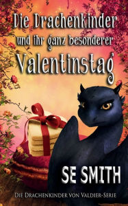 Title: Die Drachenkinder und ihr ganz besonderer Valentinstag, Author: S. E. Smith