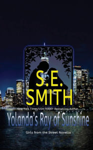 Title: Yolanda's Ray of Sunshine: A Girls from the Street Novella, Author: S. E. Smith