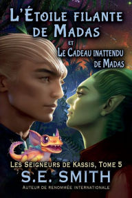 Title: L'ï¿½toile filante de Madas et Le Cadeau inattendu de Madas, Author: S. E. Smith