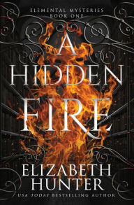 Title: A Hidden Fire: Special Edition, Author: Elizabeth Hunter
