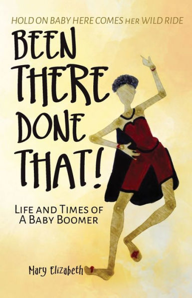 Been There, Done That!: Life and Times of a Baby Boomer