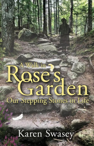 A Walk in Rose's Garden: Our Stepping Stones in LIfe