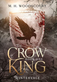 Title: The Crow King, Author: M H Woodscourt