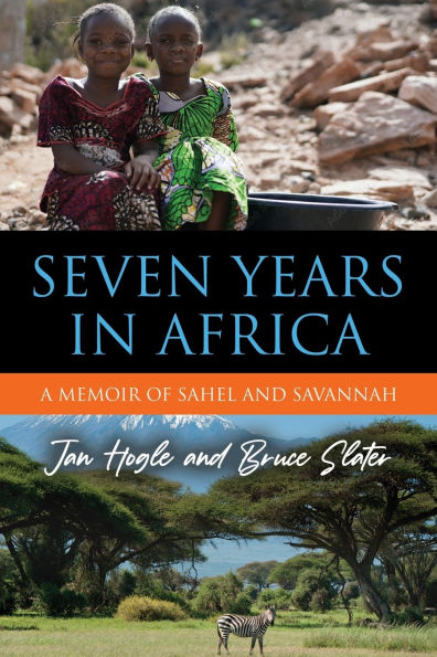 Seven Years Africa: A Memoir of Sahel and Savannah