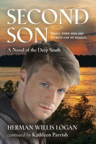 Title: Second Son: A Novel of the Deep South, Author: Herman Willis Logan