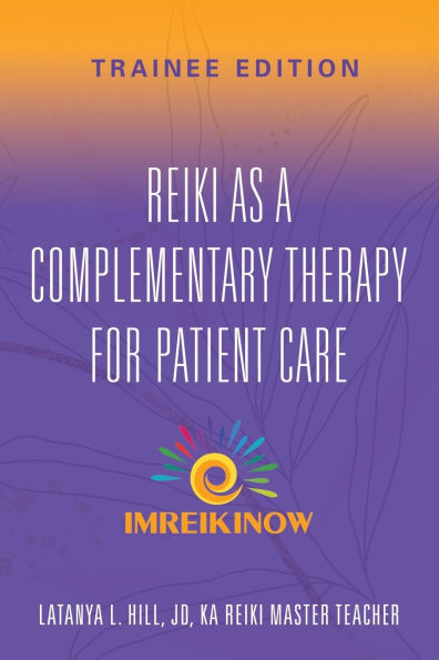 Reiki As a Complementary Therapy For Patient Care: Trainee Edition