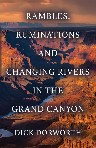 Rambles, Ruminations and Changing Rivers the Grand Canyon