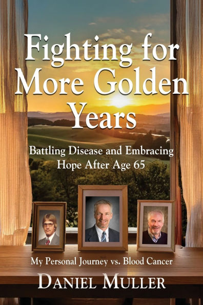 Fighting for More Golden Years: Battling Disease and Embracing Hope After Age 65