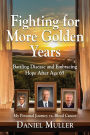 Fighting for More Golden Years: Battling Disease and Embracing Hope After Age 65