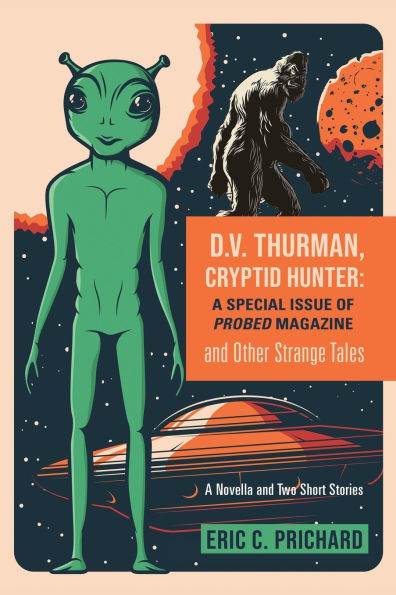 D.V. Thurman, Cryptid Hunter: A Probed Magazine Special Issue (and other strange tales)