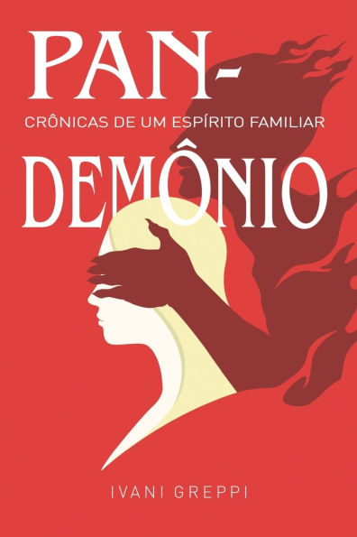 Pandemï¿½nio: Crï¿½nicas de um Espï¿½rito Familiar