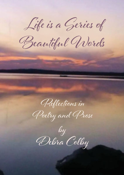 Life is a Series of Beautiful Words: Reflections Poetry and Prose