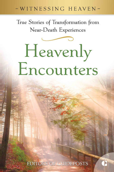 Heavenly Encounters: True Stories of Transformation from Near-Death Experiences.