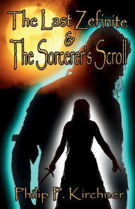 The Last Zefinite & The Sorcerer's Scroll by Philip Kirchner