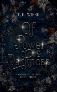 Title: Of Power & Darkness, Author: T. B. Wiese