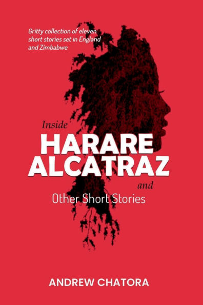 Inside Harare Alcatraz and Other Short Stories