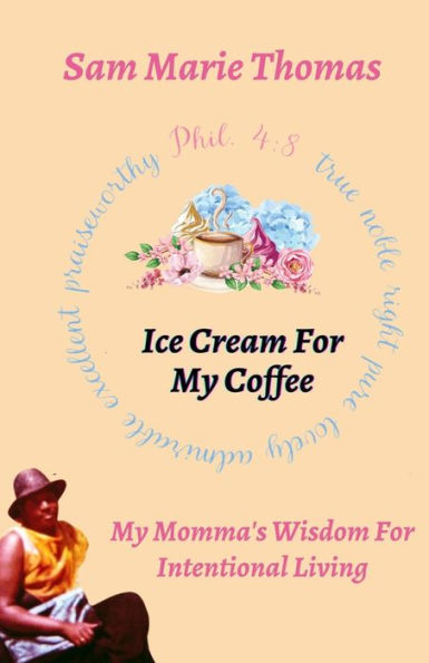 "Ice Cream for My Coffee": My Momma's Wisdom for Intentional Living