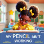 My Pencil Ain't Working