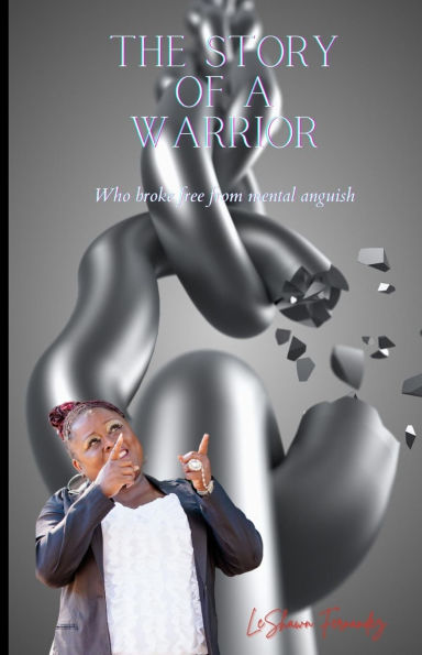 The Story of a Warrior: Who Broke Free From Mental Anguish