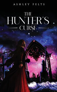 Title: The Hunter's Curse, Author: Ashley Felts