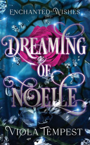 Title: Dreaming of Noelle, Author: Viola Tempest