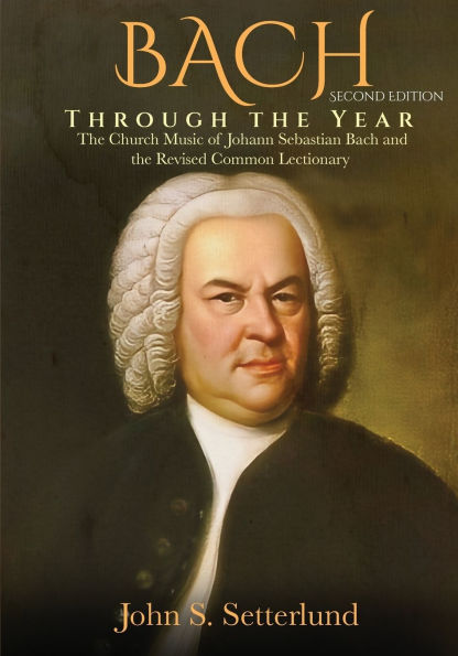 Bach Through the Year: Church Music of Johann Sebastian and Revised Common Lectionary, SECOND EDITION: Lectionary
