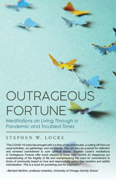 Outrageous Fortune: Meditations on Living through a Pandemic and Troubled Times