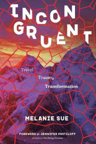 Title: Incongruent: Travel, Trauma, Transformation, Author: Melanie Hicks