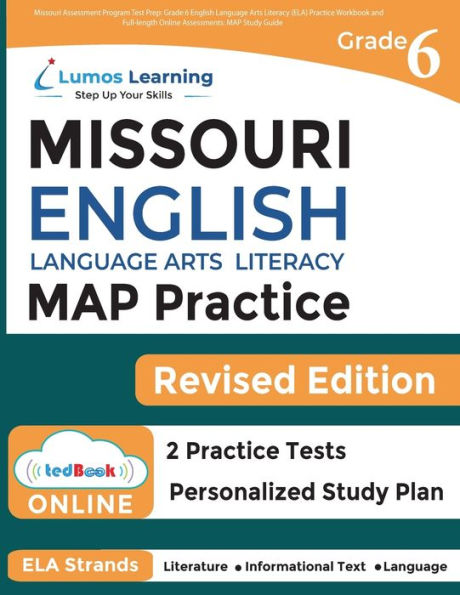 Missouri Assessment Program Test Prep: Grade 6 English Language Arts Literacy (ELA) Practice Workbook and Full-length Online Assessments: MAP Study Guide