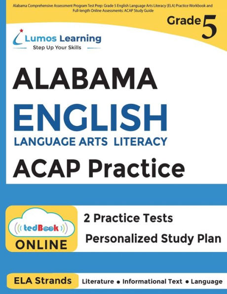 Alabama Comprehensive Assessment Program Test Prep: Grade 5 English Language Arts Literacy (ELA) Practice Workbook and Full-length Online Assessments: ACAP Study Guide