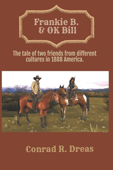 Frankie B. & OK Bill: The tale of two friends from different cultures in 1888 America