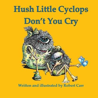 Hush Little Cyclops Don't You Cry