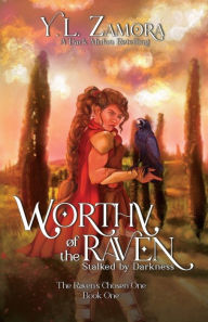 Title: Worthy of the Raven: Stalked by Darkness, Author: Y L Zamora