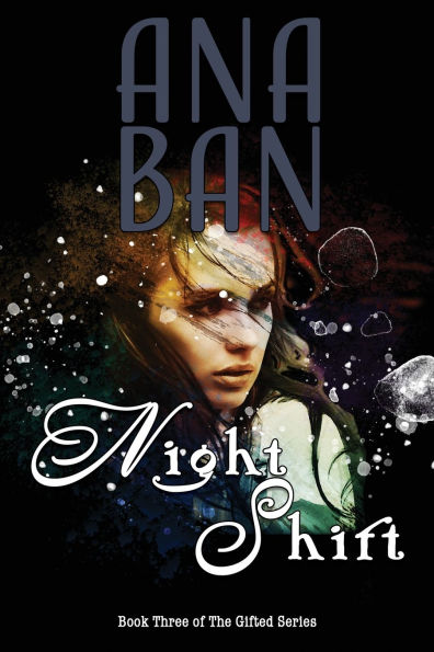 Night Shift: Book Three of The Gifted Series