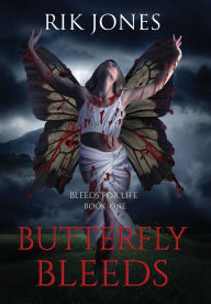 Title: Butterfly Bleeds, Author: Rik Jones