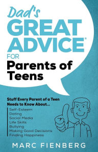 Title: Dad's Great Advice for Parents of Teens, Author: Marc Fienberg