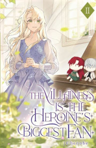 Title: The Villainess is the Heroine's Biggest Fan: Volume II (Light Novel), Author: Chenobe