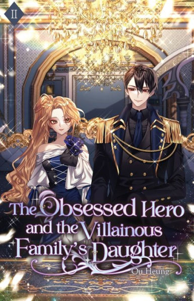 the Obsessed Hero and Villainous Family's Daughter: Volume II (Light Novel)