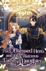 The Obsessed Hero and the Villainous Family's Daughter: Volume II (Light Novel)